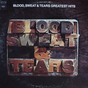 A84. BLOOD, SWEAT & TEARS BLOOD, SWEAT & TEARS GREATEST HITS  ~ USA ~