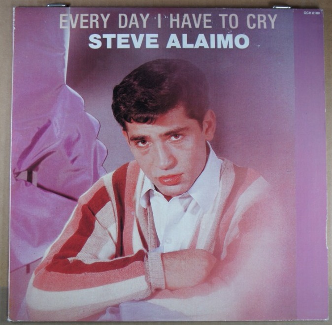 D19.	STEVE ALAIMO EVERY DAY I HAVE TO CRY