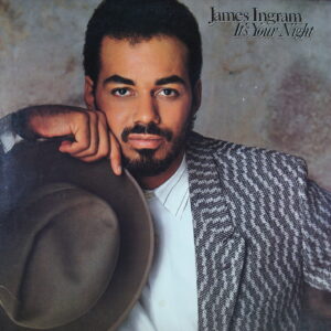 H19.	JAMES INGRAM IT'S YOUR NIGHT ~ USA ~