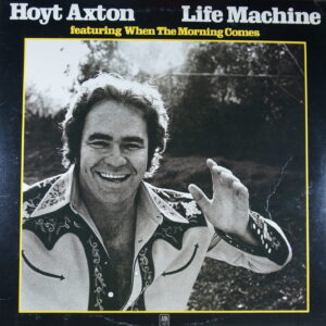 J23. HOYT AXTON BONEY FINGERS / LIFE MACHINE ~ USA ~