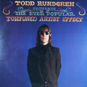 I45. TODD RUNDGREN THE EVER POPULAR TORTURED ARTIST EFFECT ~ USA ~