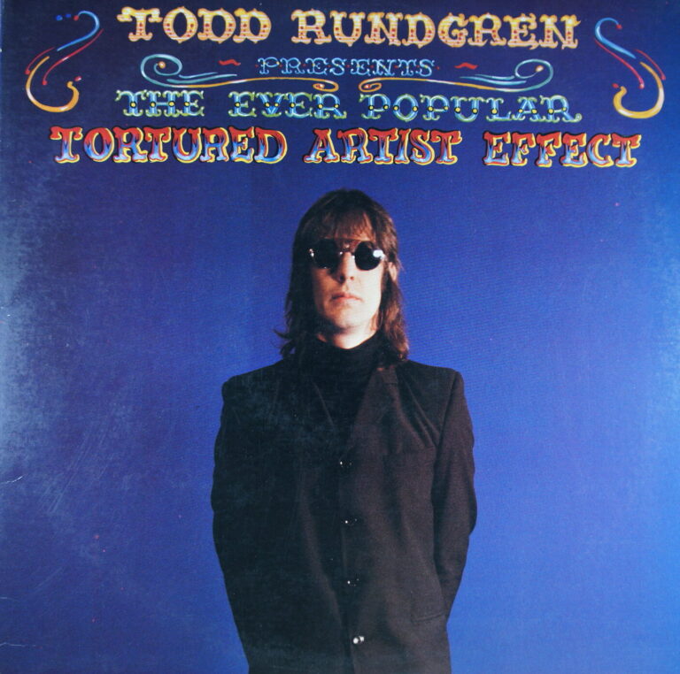 I45. TODD RUNDGREN THE EVER POPULAR TORTURED ARTIST EFFECT ~ USA ~