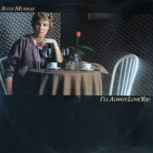 J57. ANNE MURRAY I'LL ALWAYS LOVE YOU ~ USA ~