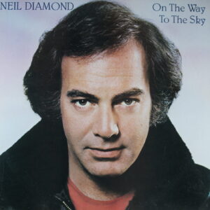 J92.	NEIL DIAMOND ON THE WAY TO THE SKY ~ USA ~