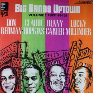 J102. DON REDMAN, CLAUDE HOPKINS, BENNY CARTER, LUCKY MILLINDER – BIG BANDS UPTOWN VOLUME 1 (1931 - 1943) ~ USA ~