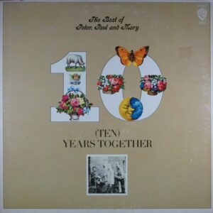 E66.	PETER, PAUL AND MARY THE BEST OF PETER, PAUL AND MARY (TEN) YEARS TOGETHER ~ USA ~