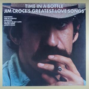 F51.	JIM CROCE TIME IN A BOTTLE JIM CROCE'S GREATEST LOVE SONGS ~ USA ~
