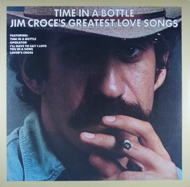 F51.	JIM CROCE TIME IN A BOTTLE JIM CROCE'S GREATEST LOVE SONGS ~ USA ~