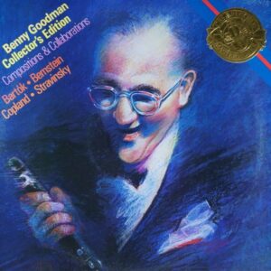 G74. BENNY GOODMAN BARTÓK BERNSTEIN COPLAND STRAVINSKY COLLECTOR'S EDITION COMPOSITIONS & COLLABORATIONS ~ USA ~