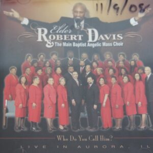 1b 150. ELDER ROBERT DAVIS THE MAIN BAPTIST ANGELIC MASS CHOIR WHO DO YOU CALL HIM? ~ USA ~