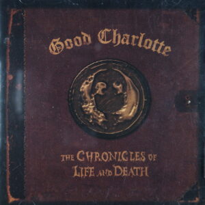 1e 1. GOOD CHARLOTTE THE CHRONICLES OF LIFE AND DEATH ~ ~ USA ~