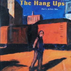 1e 155. THE HANG UPS – HE'S AFTER ME ~ USA ~