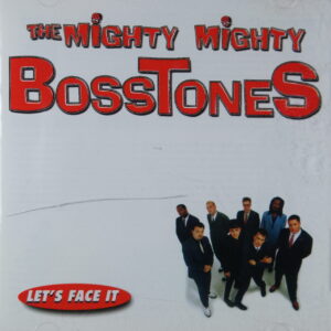 1e 5. THE MIGHTY MIGHTY BOSSTONES LET'S FACE IT ~ USA ~