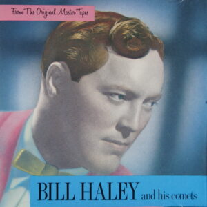 1e 180. BILL HALEY AND HIS COMETS - FROM THE ORGINAL MASTER TAPES ~ USA ~