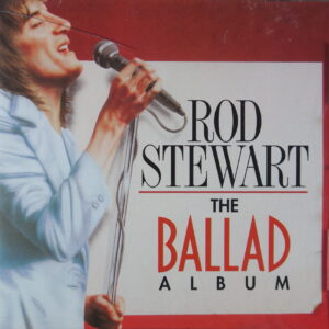 1e 32. ROD STEWART – THE BALLAD ALBUM ~ USA ~