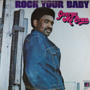 I80. GEORGE MCCRAE ROCK YOUR BABY ~ USA ~