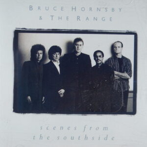 1e 104. BRUCE HORNSBY & THE RANGE – SCENES FROM THE SOUTHSIDE ~ The Grateful Dead ~ USA ~