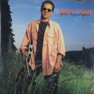 1e 110. JOHN HIATT – PERFECTLY GOOD GUITAR ~ USA ~