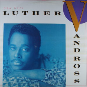 I103. LUTHER VANDROSS ANY LOVE ~ USA ~