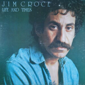 L20. JIM CROCE LIFE AND TIMES ~ USA ~