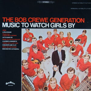 K43.	THE BOB CREWE GENERATION MUSIC TO WATCH GIRLS BY ~ USA ~