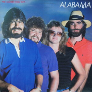 N50. ALABAMA – THE CLOSER YOU GET... ~ USA ~