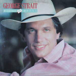 N65. GEORGE STRAIT – RIGHT OR WRONG ~ USA ~