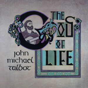 N66.	JOHN MICHAEL TALBOT – THE GOD OF LIFE ~ USA ~