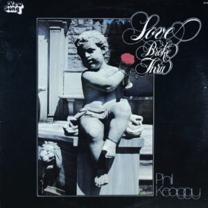 N67.	PHIL KEAGGY – LOVE BROKE THRU ~ USA ~