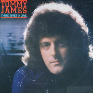 N79.	TOMMY JAMES – THREE TIMES IN LOVE ~ USA ~