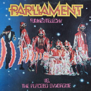 N85.	PARLIAMENT – FUNKENTELECHY VS. THE PLACEBO SYNDROME ~ USA ~