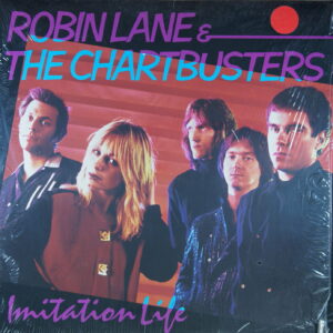 N117. ROBIN LANE & THE CHARTBUSTERS – IMITATION LIFE ~ USA ~