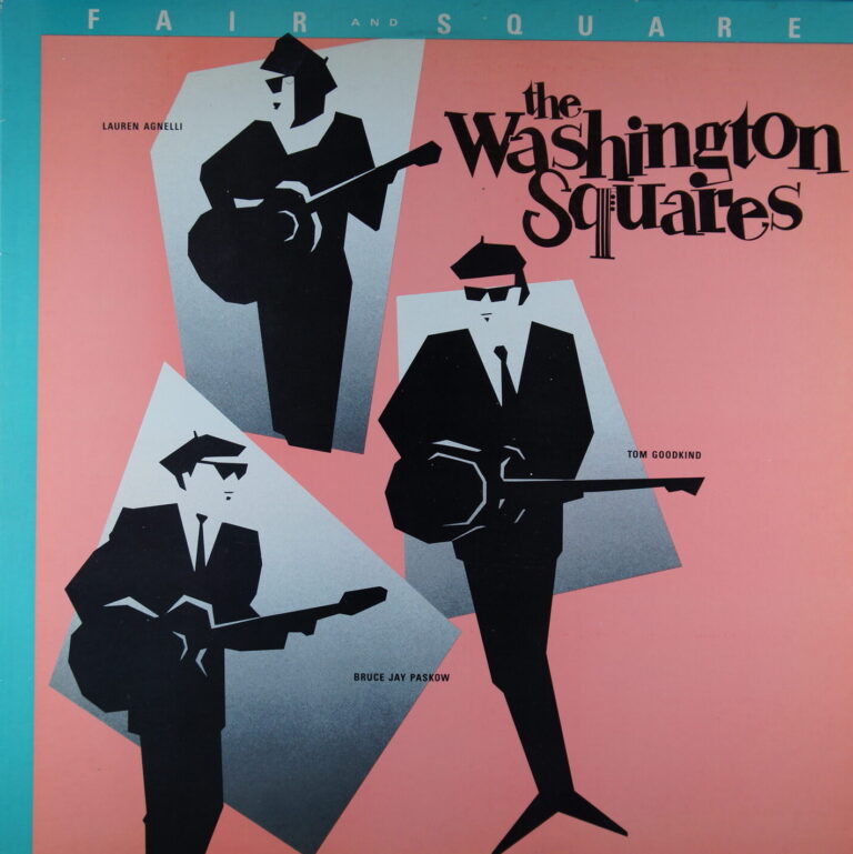 O99.	THE WASHINGTON SQUARES – FAIR AND SQUARE ~ USA ~