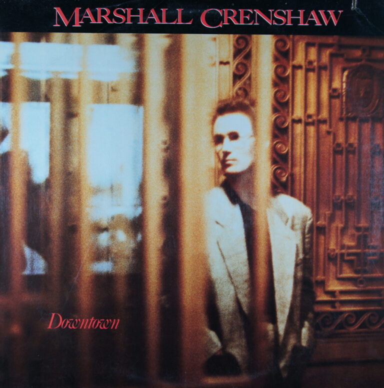 O100. MARSHALL CRENSHAW – DOWNTOWN ~ USA ~